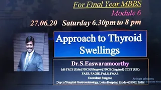 SEM Online Master Class -UG Surgery : Module 6 - Approach to Thyroid Swellings