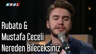 Rubato & Mustafa Ceceli - Nereden Bileceksiniz