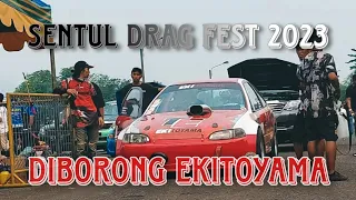 SENTUL DRAG FEST 2023 || EKITOYAMA ||@SenengMobil