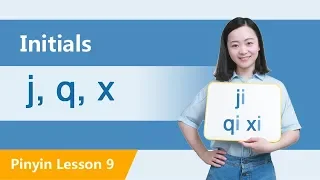 Learn Initials: j, q, x in Ten Minutes | Chinese Pinyin Lesson 9