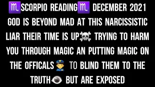 ♏SCORPIO READING♏ DECEMBER 2021 GOD IS BEYOND MAD AT THIS NARCISSISTIC LIAR THEIR TIME IS UP☠