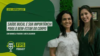 Saúde bucal e sua importância para o bem-estar do corpo. FPS Podcast