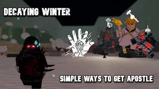 Decaying Winter - Simple Ways on How To Get Apostle [READ DESCRIPTION] (Roblox)