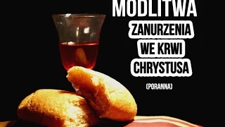 Modlitwa zanurzenia we Krwi Chrystusa (poranna)