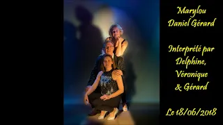 Musicab' Show Marylou Daniel Gérard Interprété par Delphine, Véronique & Gérard Le 18 06 2018