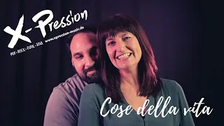 X-Pression - Cose della vita ( Eros Ramazzotti / Tina Turner Cover)