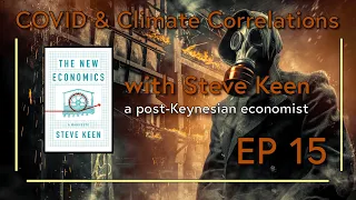 Episode 15 - The New Economics with Professor Steve Keen and Special Guest Ian Dunlop