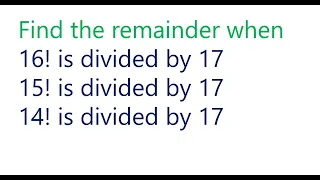 Wilson's Theorem: Find the remainder when 16! is divided by 17