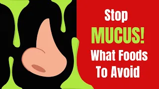 AVOID These Top 13 Foods That Cause Mucus Build Up.