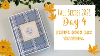 Fall Series 2021 - Day 4: Recipe Book Box Tutorial