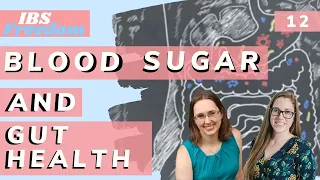 #12 Blood Sugar and Gut Health Connection Explained from IBS Freedom Podcast