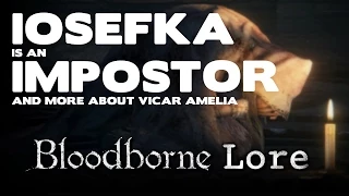 Bloodborne Lore - Iosefka is an Impostor