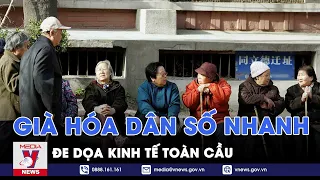 Già hóa dân số nhanh đe dọa kinh tế toàn cầu - VNEWS