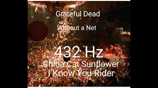 Grateful Dead: Without A Net/China Cat Sunflower, I Know You Rider 432Hz
