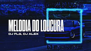 DJ FLG, DJ ALEX - MELODIA DO LOUCURA (Slowed)