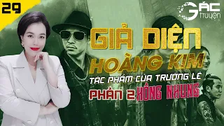 GIẢ DIỆN HOÀNG KIM (MẶT NẠ VÀNG) PHẦN 2 - TẬP 29 - TRUYỆN TÂM LÝ XÃ HỘI MỚI QUÁ HAY