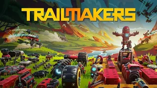 Это должен был быть TerraTech на максималках? Сейчас узнаем что такое Trailmakers! Часть 1!