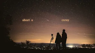 CXREY - About U