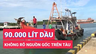 Cảnh sát biển bắt tàu chở 90.000 lít dầu không rõ nguồn gốc