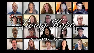 Virtual Choir Sings "Living Hope" by Phil Wickham