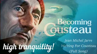 Jean Michel Jarre  -  Waiting For Cousteau (HIGH TRANQUILITY! - Full Song)