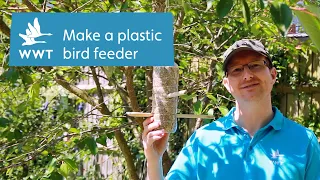 How to make an upcycled bird feeder from a plastic bottle | WWT