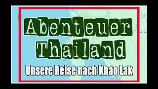 Abenteuer Thailand - Unsere Reise nach Khao Lak - mit Kommentar