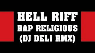HELL RIFF - RAP RELIGIOUS (DJ DELI RMX)