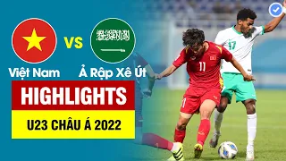 Highlights U23 Việt Nam vs U23 Ả Rập Xê Út | Văn Chuẩn bị thẻ đỏ - Mạnh Dũng bắt gôn cực hay