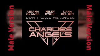 Ariana Grande, Miley Cyrus, Lana Del Rey - Don’t Call Me Angel (Charlie’s Angels) Male Version