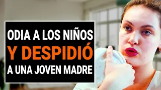 JEFE que odia a los niños DESPIDE a una joven MADRE | DramatizeMe Español