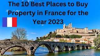 Real Estate in France  - The Ten Best Places to Buy  in 2023