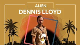 Dennis Lloyd - Alien (Topic Remix) [Lyric Video]