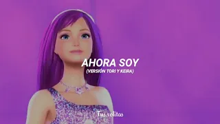 Ahora soy - Versión Tori y Keira - Barbie:La princesa y la estrella pop