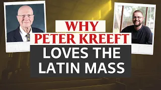 Dr. Peter Kreeft: Why I Attend the Traditional Latin Mass—FULL INTERVIEW