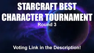 Starcraft Best Character Tournament: Round 3 Results. Voting link in the Description!