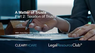 Cleary Hoare Solicitors - Webinar Series: A Matter of Trusts Part 2: Taxation of Trusts