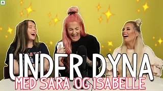 UNDER DYNA | Med Sara Og Isabelle | DEL 1