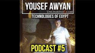 UnchartedX Podcast #5: Technologies of Egypt with Yousef Awyan!