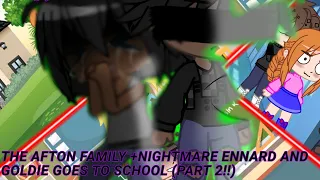 [Fnaf] The afton family+ Nightmare Ennard and Goldie go to school {PART 2}!!! ;a bit of Angsts;