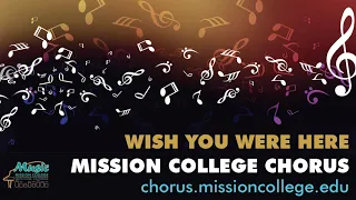 Mission College Chorus performs "Wish You Were Here"