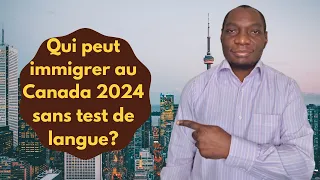 Qui peut immigrer en 2024 au Canada sans test de langue? comment?