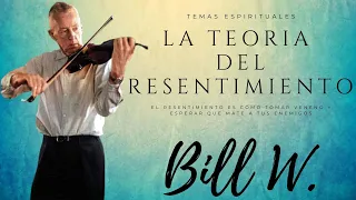 LA TEORIA DEL RESENTIMIENTO / Bill W