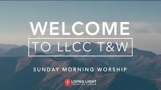 Sunday Morning Worship - LLCC T&W - 07/03/2021