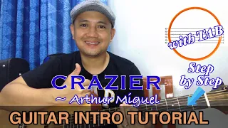 CRAZIER ~ Arthur Miguel Cover | GUITAR INTRO - RIFF TUTORIAL with TAB (Step by Step) | Easy Guide