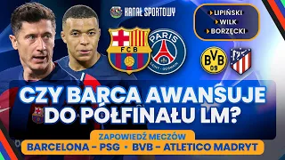 FC BARCELONA – PSG: WIELKI REWANŻ! BORUSSIA CZY ATLETICO – KTO W PÓŁFINALE LM? ZAPOWIEDŹ HITÓW