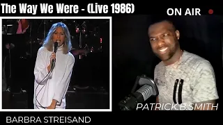 Barbra Streisand -The Way We Were (Live 1986)-REACTION VIDEO