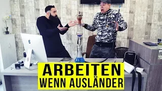 Wenn AUSLÄNDER ARBEITEN gehen ..