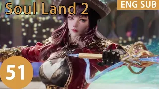 Preview | Soul Land 2 [Episode51]  ENG SUB