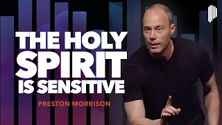 Understanding What Grieves The Holy Spirit | Preston Morrison